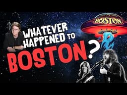 Whatever Happened to BOSTON?