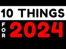 Deep Thoughts - Ten Things For 2024