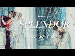 Curator's Tour | Splendor: Juan Luna, Painter as Hero