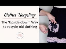 Clothes upcycling: The upside down concept to recycle old clothes