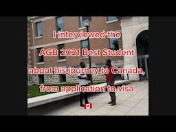 I interviewed the AGB 2021 Best Student about his journey to Canada, from Sch. application to visa.