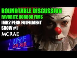 MCRAE LIVE #293 - Roundtable Discussion: Favorite Horror Films - IMB2 Perk Fulfilment Show #1