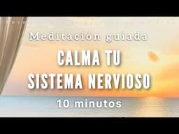 Meditación guiada Calma tu Sistema Nervioso 🍃🧠 - 10 minutos MINDFULNESS