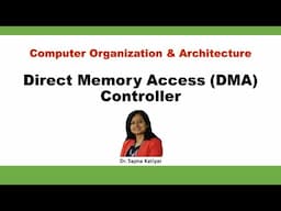 Direct Memory Access (DMA) Controller || Computer Organization & Architecture