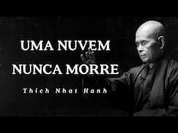 Thich Nhat Hanh - Uma Nuvem Nunca Morre