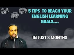 5 Tips on How to Reach Your English Learning Goals | Rupam Sil