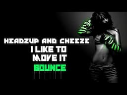 HeadzUp & Cheeze - I Like To Move It