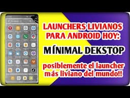 🪶🪶 Los mejores Launchers livianos para Android, Hoy: ¡¡ Minimal Desktop!! 🪶🪶