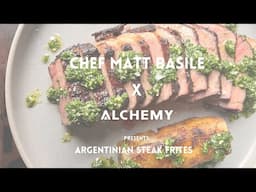 Argentinian Steak Frites - Alchemy Grills with Chef Matt Basile - ASMR