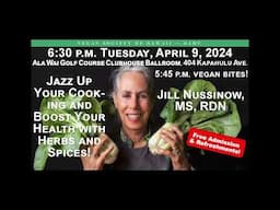 Jazz Up Your Cooking and Boost Your Health with Herbs and Spices! -- Jill Nussinow, MS, RDN