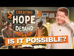 Got Hope? Here’s How You Can Create Hope On Demand