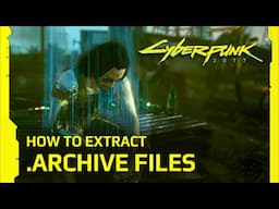 How to Unpack .archive Files in Cyberpunk 2077 (Extract Videos, Audio, Textures, Models)