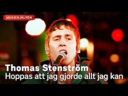 Thomas Stenström - Hoppas att jag gjorde allt jag kan / Musikhjälpen 2023