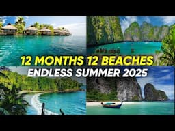 12 Summer Destinations to Visit Each Month In 2025 (12 Months, 12 Beaches) – Part 1