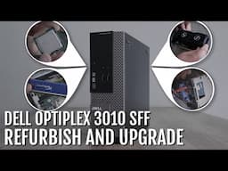 Refurbishing and Upgrading a Dell Optiplex 3010 SFF | New GPU, CPU, RAM and more!