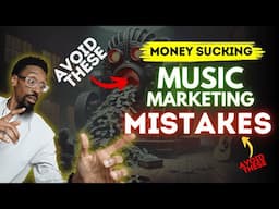 How to AVOID Money Sucking Music Marketing MISTAKES