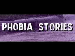 2 True Scary Phobia Stories