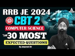 RRB JE 2024 | RRB JE CBT 2 Computer Science 30 Most Expected Questions | By Jaspreet Sir