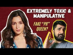 Alia Bhatt Is TOXIC & MANIPULATIVE 😡 | Her PR Drama Is Very Evident 👊