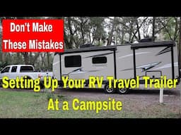 Setting up your RV Travel Trailer at a Campsite / Setup Mistakes to Avoid