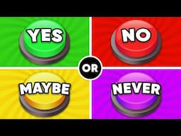 Choose One Button! YES or NO or MAYBE or NEVER 🟢🔴🌈🟣