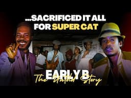 How Early B Sacrificed It All For Super Cat | The Untold Story of Early B.