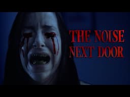 The Noise Next Door | Horror Short Film