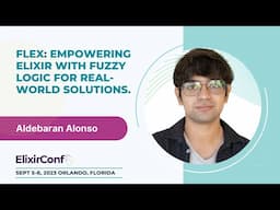 ElixirConf 2023 - Aldebaran Alonso - Flex: Empowering Elixir w/ Fuzzy Logic for Real-World Solutions