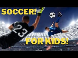 All About Soccer! A Fun Video For Kids!