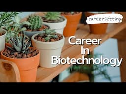 "Exploring the Fascinating World of Biotechnology Careers: Opportunities, Challenges, and Rewards"