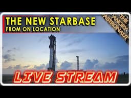 Check out the new SpaceX Starbase! LIVE. BROADCAST STARTS AT 5:30