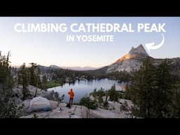 A YOSEMITE CLASSIC: Backpacking and Climbing Cathedral Peak