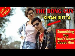 The Bong Guy Life Story | Your Bong Guy Biography | Kiran Dutta Story | Bollywood Ke 7