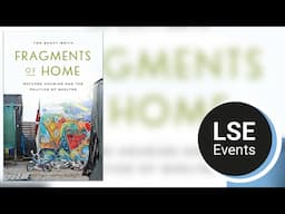 Fragments of home: refugee housing, humanitarian design and the politics of shelter | LSE Event