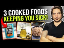 3 Cooked Foods Keeping You Sick!