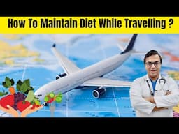 How To Maintain a Diet While Travelling? | DIABETES DARBAR