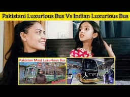 Pakistani Girls Reacts to Pakistani Luxurious Bus Vs Indian Luxurious Bus.