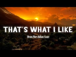 That’S What I Like - Bruno Mars (Helions Cover) [Lyrics]