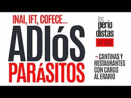 #EnVivo ¬ #LosPeriodistas ¬ Adiós parásitos: se van INAI, IFT, Cofece