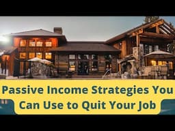 Passive Income Strategies You Can Use to Quit Your Job