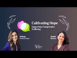 Cultivating Hope: Supporting Changemaker Wellbeing with Rohini Nilekani & Melinda French Gates