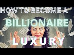 Uncovering the Secret to Becoming a Billionaire