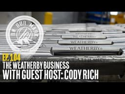 On Our Mark: Episode 104 - The Weatherby Business W/ Cody Rich