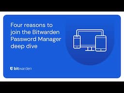 Four reasons to join the Bitwarden Password Manager deep dive