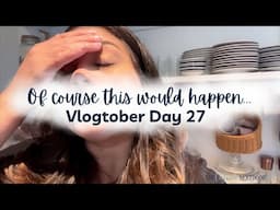 IT WASN'T A RELAXING EVENING AFTER ALL - DAY 27 OF VLOGTOBER 2024