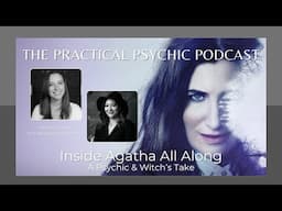 Inside Agatha All Along: A Psychic & Witch's Take ︱The Practical Psychic Podcast