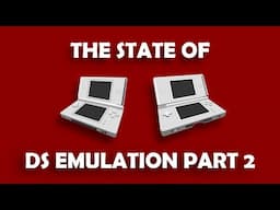 The State of DS Emulation Part 2