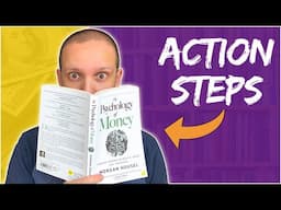 The Psychology of Money - Not Sure What The Action Steps Are? TRY THIS