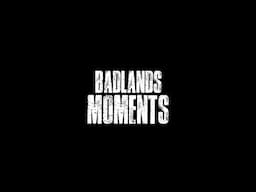 Badlands Moments