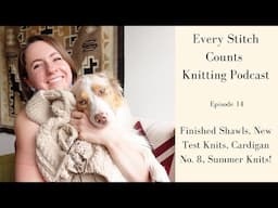 E14. Every Stitch Counts ~ Test Knits, Finished Shawl, Petite Knit, Cardigan No. 8, De-Stashing